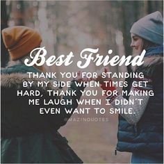 two people standing next to each other with the words best friend thank you for standing by my side when times get hard, thank you for making me laugh when i didn't