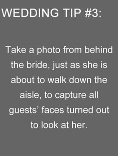 wedding tip 3 take a photo from behind the bride, just as she is about to walk down the aisle, to capture all guests'faces turned out to look at her