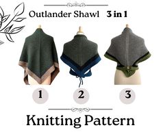 three different types of knitted shawls on mannequins with text that reads, outlander shawl 3 in 1 knitting pattern