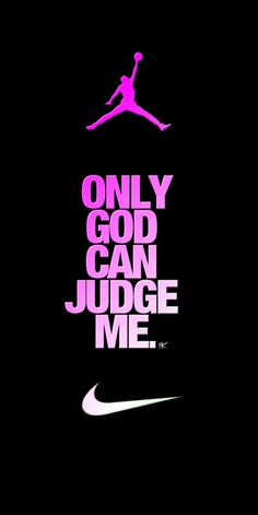 the nike logo is displayed on a black background with pink and white lettering that reads, only god can judge me