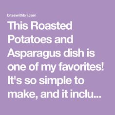 a quote that reads, this roasted potatoes and asparagus dish is one of my favorites it's so simple to make, and it incul