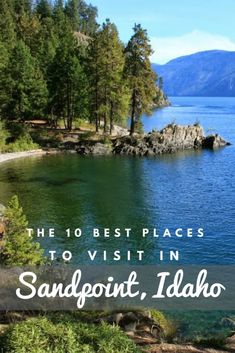 the 10 best places to visit in sandpoint, idaho