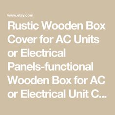 the words rustic wooden box cover for ac units or electrical panels - functional wooden box for ac or electrical unit c