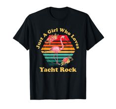 PRICES MAY VARY. Fun Just A Girl that Loves Yacht Rock design that appeals to music lovers of all ages. Get this fun yacht rock lover design today for you or that special someone. Lightweight, Classic fit, Double-needle sleeve and bottom hem Retro Flamingo, Yacht Rock, Rock Vintage, Rock Design, Just A Girl, Music Lovers, Vintage Tshirts, Branded T Shirts, A Girl