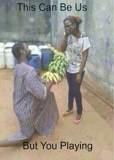 a woman kneeling down next to a man holding bunches of bananas with the caption, this can be us but you playing