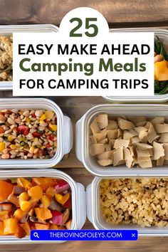 the 25 easy make ahead camping meals for camping trips are packed in plastic containers and ready to be eaten