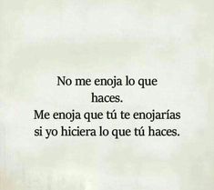 the words are written in black and white on a piece of paper that says, no me enjoja lo que haces