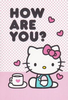 a hello kitty card with the words how are you? and a cup of coffee