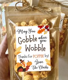 a bag of gobbles that says, may you gobble when you wobble thanks for popcorn by the clarks