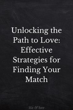 a blackboard with the words unlock the path to love effective strategy for finding your match