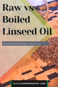 raw and boiled linseed oil on a cutting board with text overlay reading raw vs boiled linseed oil woodworking basics