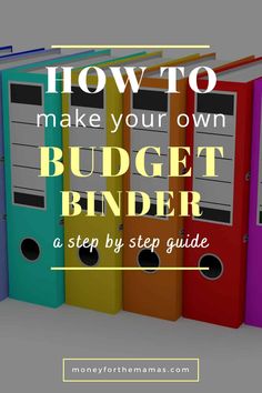 colorful binders with the title how to make your own budget binder step by step guide