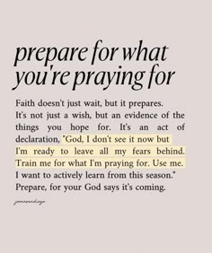 an image with the words prepare for what you're praying for