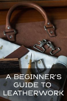 the beginner's guide to leatherwork, with text overlaying it