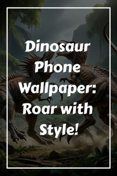 Dinosaur Phone Wallpaper: Roar with Style! Cool Dinosaur Wallpaper, Dinosaur Phone Wallpaper, Google Dinosaur Wallpaper, Phone Backgrounds Dinosaur, Dinosaur Phone Backgrounds