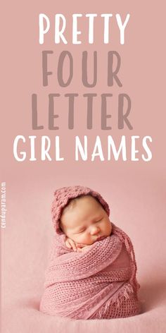 adorable baby wrapped in pink blanket and title pretty four letter girl names list 4 Letter Girl Names, Modern Girl Names, Short Girl Names, Southern Baby Girl Names, Short Baby Girl Names