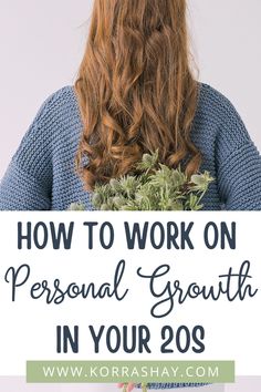 the back of a woman's head with text overlay how to work on personal growth in your 20s