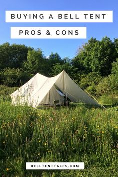 a tent in the grass with text overlay saying buying a bell tent pros and cons