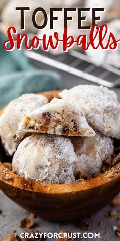 homemade toffee snowballs in a wooden bowl with text overlay that reads, toffee snowballs