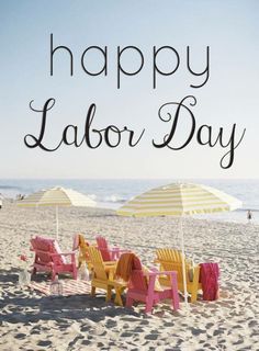 chairs and umbrellas are set up on the beach to say happy labor day in front of the ocean