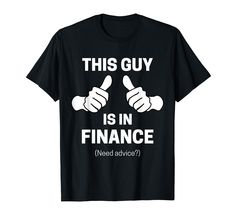 PRICES MAY VARY. This Guy Is In Finance Funny Financial Advisor shirt makes the best gift for financial advisors, bankers, fiduciaries, money managers, accountants, and Wall Street employees. This guy is in finance financial advisors tee shirt has a graphic design of two thumbs pointed at the wearer telling the world that you are in finance. Lightweight, Classic fit, Double-needle sleeve and bottom hem Financial Advisor, Tell The World, Financial Advisors, Wall Street, This Guy, Branded T Shirts, Best Gift, Tee Shirt, Top Styles