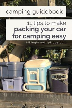 the back of a truck with camping supplies in it and text overlay reading camping guidebook 11 tips to make packing your car for camping easy