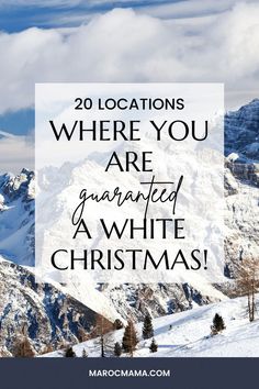 snow covered mountains with the words 20 locations where you are surrounded by white christmas trees