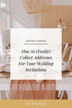 a table with white chairs and a chandelier in the background text reads, how to easily collect addresses for your wedding presentations