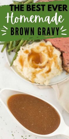 the best ever homemade brown gravy on a plate with mashed potatoes and green beans