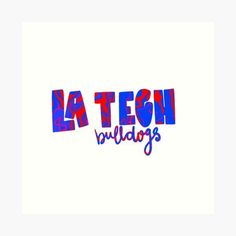 the word la tech bulldogs painted in red, blue and purple on a white background