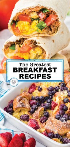 breakfast burritos with blueberries and strawberries in the foreground text reads, the greatest breakfast recipes