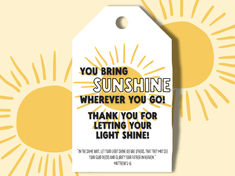 a tag that says you bring sunshine wherever you go thank you for letting your light shine