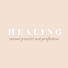 a pink background with the words,'healing means process not perfectionion '