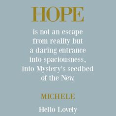 a quote on hope that reads, hope is not an escape from reality but daring entrance into