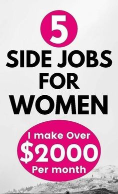 a sign that says 5 side jobs for women i make over $ 2000 per month