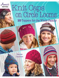 knit caps on circle looms 10 toppers for the whole family by annna's designs