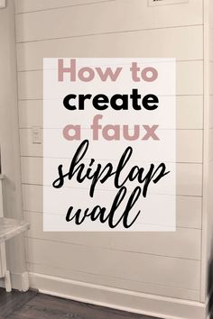 a sign that says how to create a faux shiplap wall in black and white