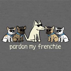 three dogs sitting next to each other with the words pardon my frenchie