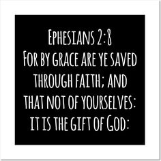 a black and white photo with the words ephesans 2 8 for grace are saved through faith, and that not of ourselves it's the get of god