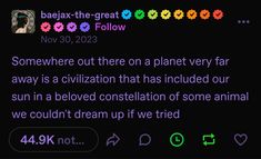 "Somewhere out there on a planet very far away is a civilization that has included our sun in a beloved constellation of some animal we couldn't dream up if we tried" Ravenclaw Memes, Remus Lupin Memes, Witchy Memes Life, Warrior Cat Memes, Witchcraft Memes Funny, Faith In Humanity, Text Posts, Tumblr Posts, Poetry Quotes