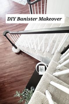 an overhead view of a staircase with the words diy banister makeover over it