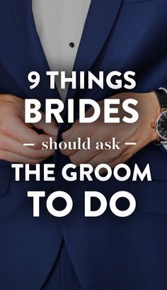 a man in a tuxedo with the words 9 things brides should ask the groom to do