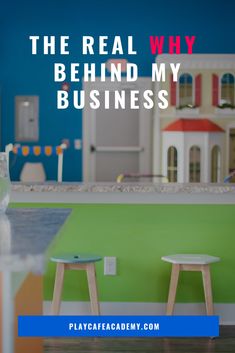 the real why behind my business playacam toy house and table in background with text overlay that reads, the real why behind my business