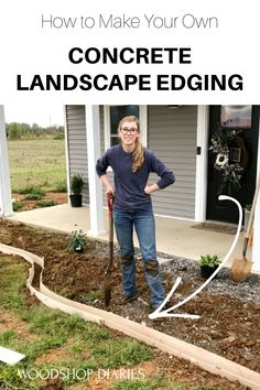 a woman standing in front of her home with the words how to make your own concrete landscape edging