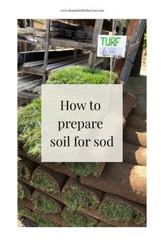 a pile of turf next to a sign that says how to prepare soil for sod