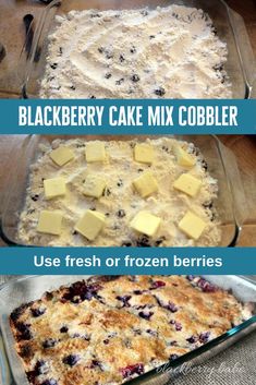 three different types of desserts in pans with text overlay that reads blackberry cake mix cobbler use fresh or frozen berries