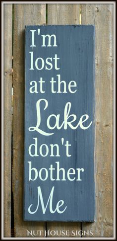 a sign that says i'm lost at the lake don't brother me