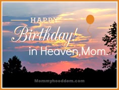 a happy birthday card with the words in heaven, mom and balloons at sunset over trees