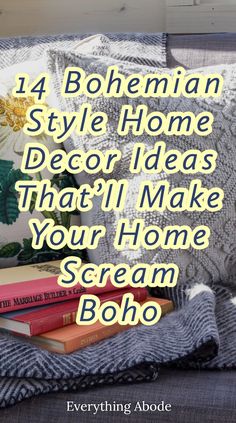 some books are stacked on top of each other with the words bohemian style home decor ideas that'll make your home scream boho