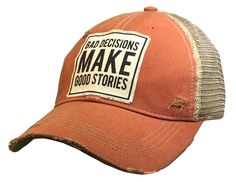 Details Vintage Distressed Trucker Cap "Bad Decisions Make Good Stories"Color: Orange Distressed Material: Cotton/Polyester blend, Mesh backSize: One size fits most, with an adjustable snapback strap. Unisex cap Boat Hair, Bad Moms Club, Jeep Hair, Good Stories, Women Trucker, Novelty Hats, Black Trucker Hat, Bad Moms, Bad Decisions